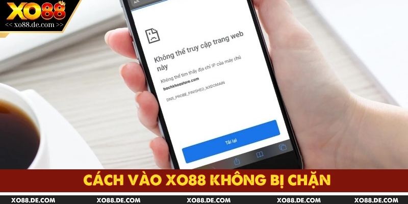 Cách Vào XO88 Không Bị Chặn - Giải Pháp Truy Cập An Toàn 